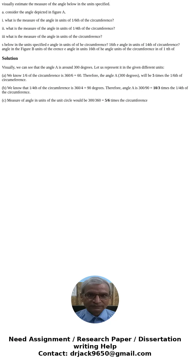 visually estimate the measure of the angle below in the units specified. a. consider the angle depicted in figure A. i. what is the measure of the angle in unit visually estimate the measure of the angle below in the units specified. a. consider the angle depicted in figure A. i. what is the measure of the angle in unit