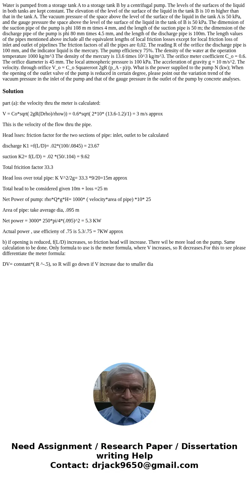  Water is pumped from a storage tank A to a storage tank B by a centrifugal pump. The levels of the surfaces of the liquid in both tanks are kept constant. The 