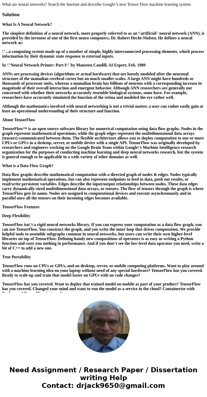 What are neural networks? Search the Internet and describe Google\'s new Tensor Flow machine learning systemSolutionWhat Is A Neural Network? The simplest defin What are neural networks? Search the Internet and describe Google\'s new Tensor Flow machine learning systemSolutionWhat Is A Neural Network? The simplest defin