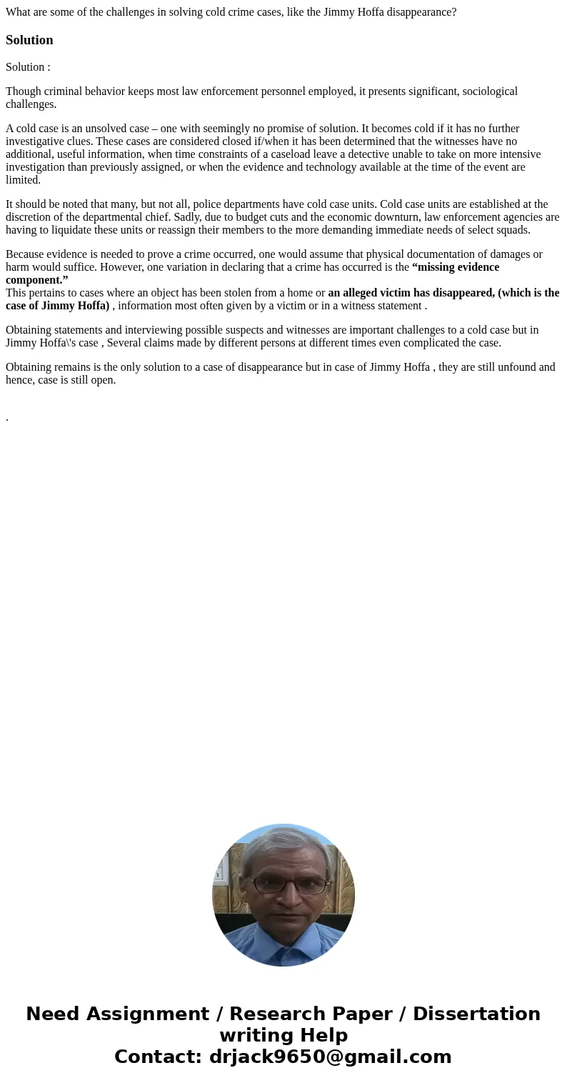 What are some of the challenges in solving cold crime cases, like the Jimmy Hoffa disappearance?SolutionSolution : Though criminal behavior keeps most law enfor