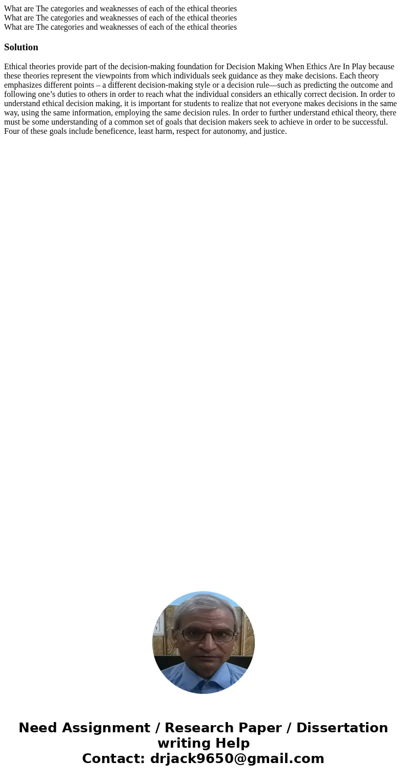 What are The categories and weaknesses of each of the ethical theories What are The categories and weaknesses of each of the ethical theories What are The cate  What are The categories and weaknesses of each of the ethical theories What are The categories and weaknesses of each of the ethical theories What are The cate