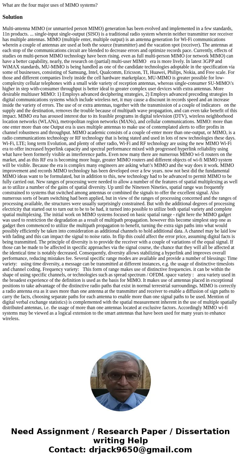 What are the four major uses of MIMO systems?Solution Multi-antenna MIMO (or unmarried person MIMO) generation has been evolved and implemented in a few standa  What are the four major uses of MIMO systems?Solution Multi-antenna MIMO (or unmarried person MIMO) generation has been evolved and implemented in a few standa