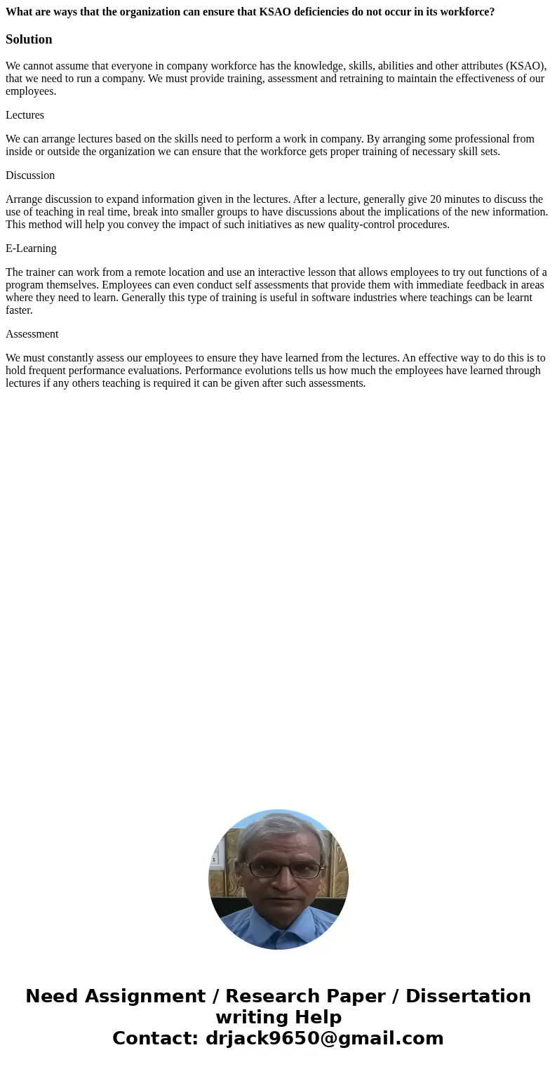 What are ways that the organization can ensure that KSAO deficiencies do not occur in its workforce?SolutionWe cannot assume that everyone in company workforce  What are ways that the organization can ensure that KSAO deficiencies do not occur in its workforce?SolutionWe cannot assume that everyone in company workforce