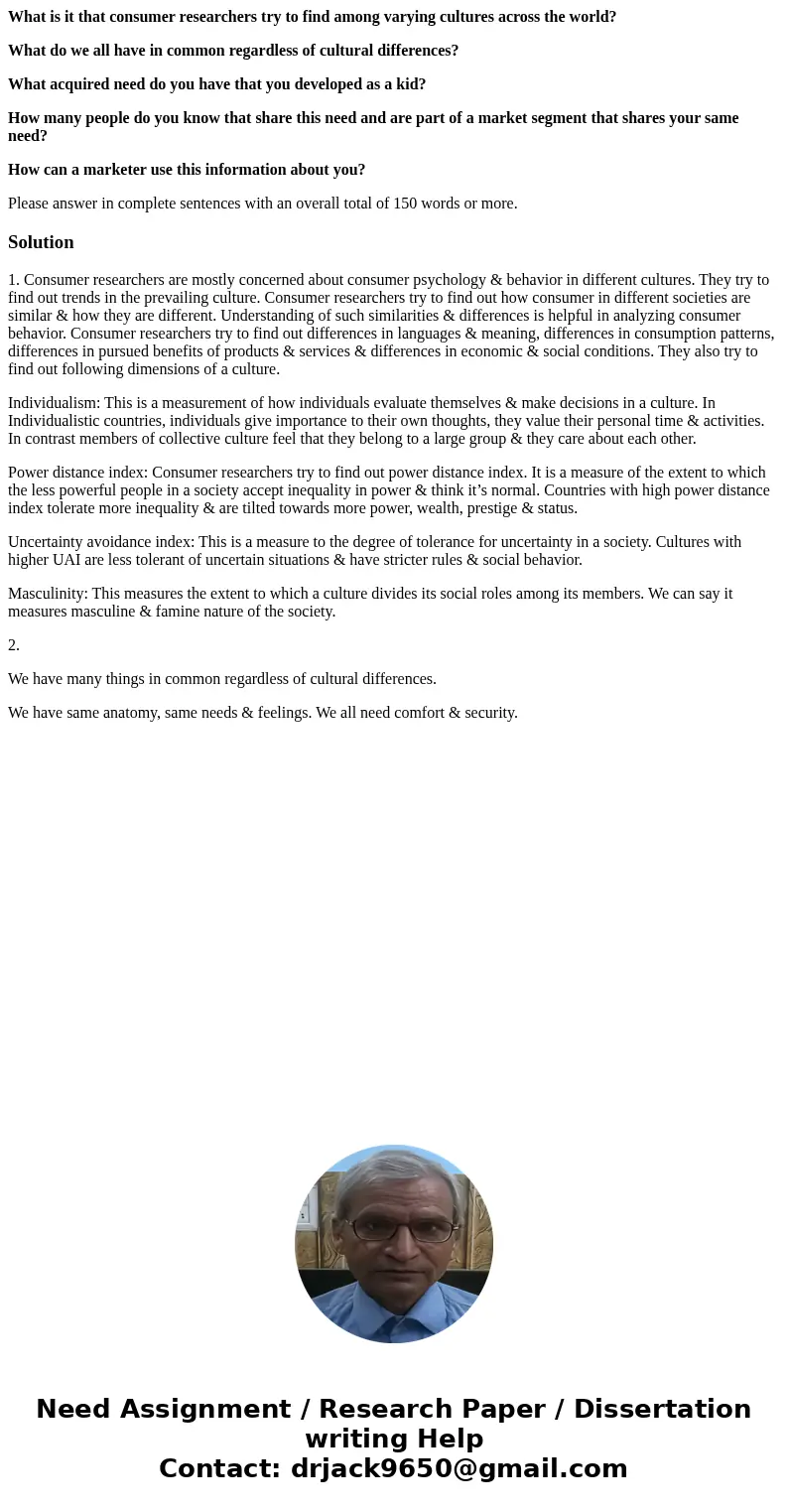 What is it that consumer researchers try to find among varying cultures across the world? What do we all have in common regardless of cultural differences? What What is it that consumer researchers try to find among varying cultures across the world? What do we all have in common regardless of cultural differences? What