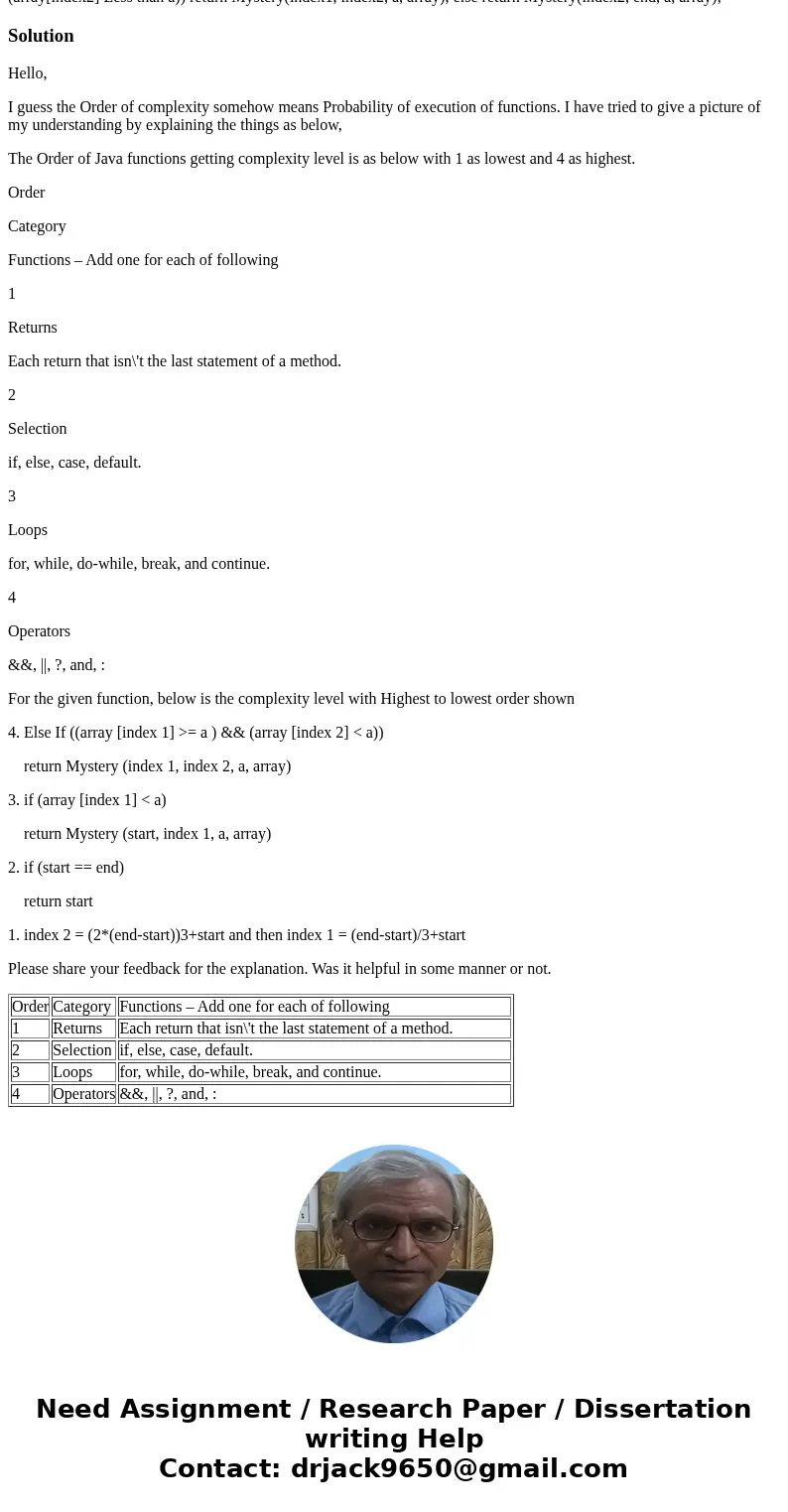  What is the order of complexity of the following function? int Mystery(int start, int end, int a, int array[]) int index 1, index2; index 1 = (end-start)/3+sta