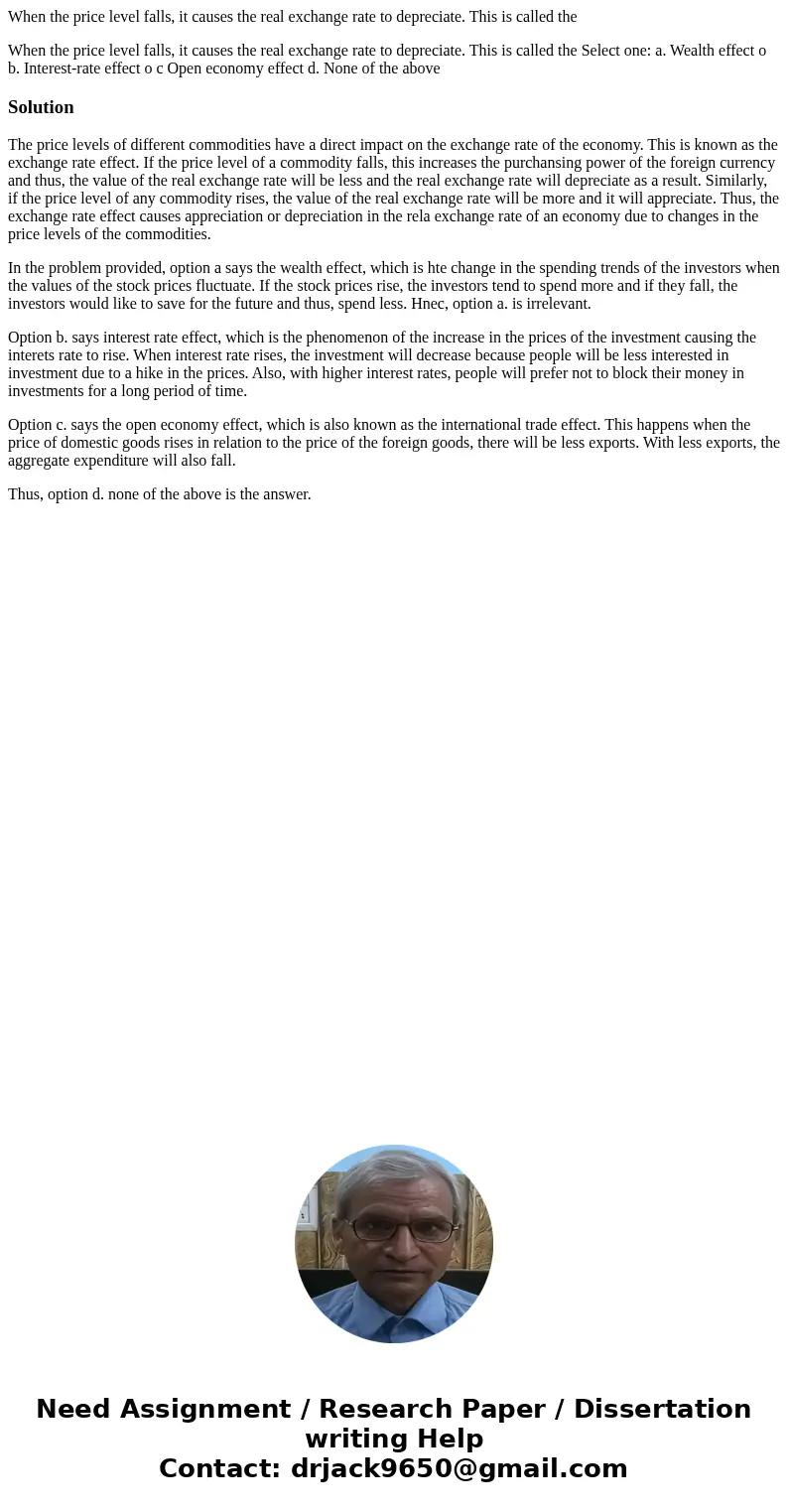 When the price level falls, it causes the real exchange rate to depreciate. This is called the When the price level falls, it causes the real exchange rate to   When the price level falls, it causes the real exchange rate to depreciate. This is called the When the price level falls, it causes the real exchange rate to