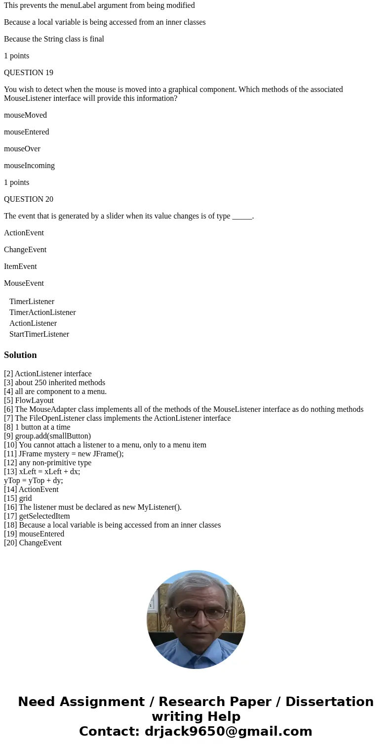 When you use a timer, you need to define a class that implements the ____ interface. TimerListener TimerActionListener ActionListener StartTimerListener 1 point When you use a timer, you need to define a class that implements the ____ interface. TimerListener TimerActionListener ActionListener StartTimerListener 1 point