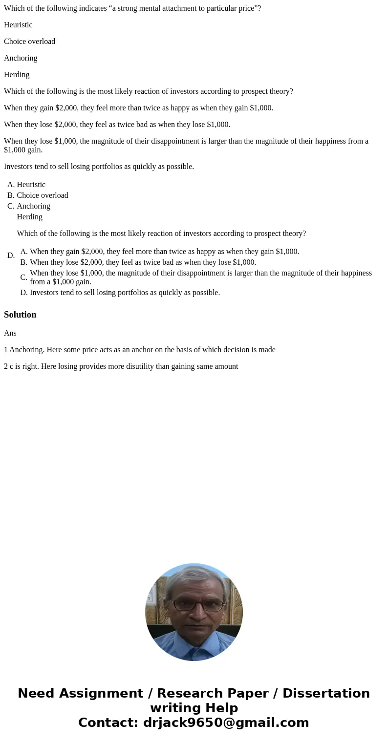 Which of the following indicates “a strong mental attachment to particular price”? Heuristic Choice overload Anchoring Herding Which of the following is the mos Which of the following indicates “a strong mental attachment to particular price”? Heuristic Choice overload Anchoring Herding Which of the following is the mos