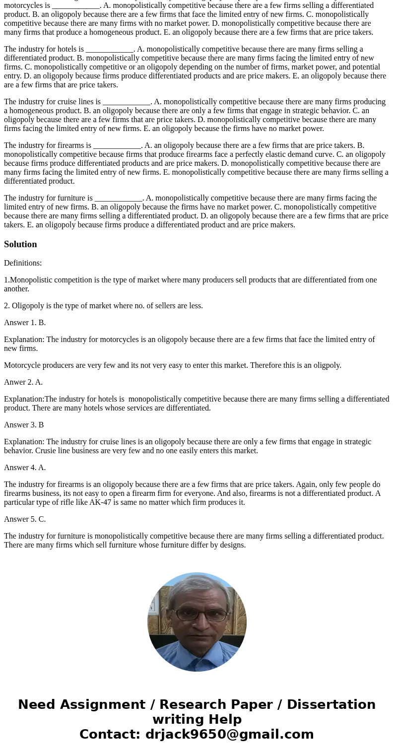 Which of the following industries would you classify as an oligopoly? Explain your answer. The industry for motorcycles is ____________. A. monopolistically com Which of the following industries would you classify as an oligopoly? Explain your answer. The industry for motorcycles is ____________. A. monopolistically com