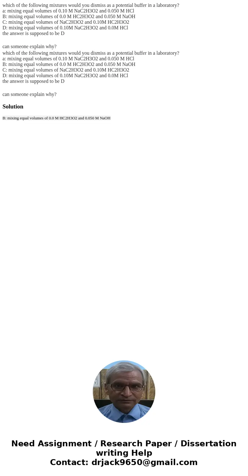 which of the following mixtures would you dismiss as a potential buffer in a laboratory? a: mixing equal volumes of 0.10 M NaC2H3O2 and 0.050 M HCl B: mixing e  which of the following mixtures would you dismiss as a potential buffer in a laboratory? a: mixing equal volumes of 0.10 M NaC2H3O2 and 0.050 M HCl B: mixing e