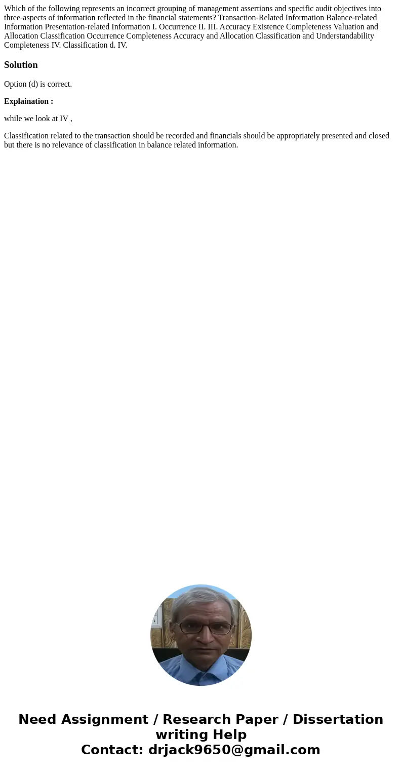 Which of the following represents an incorrect grouping of management assertions and specific audit objectives into three-aspects of information reflected in t  Which of the following represents an incorrect grouping of management assertions and specific audit objectives into three-aspects of information reflected in t