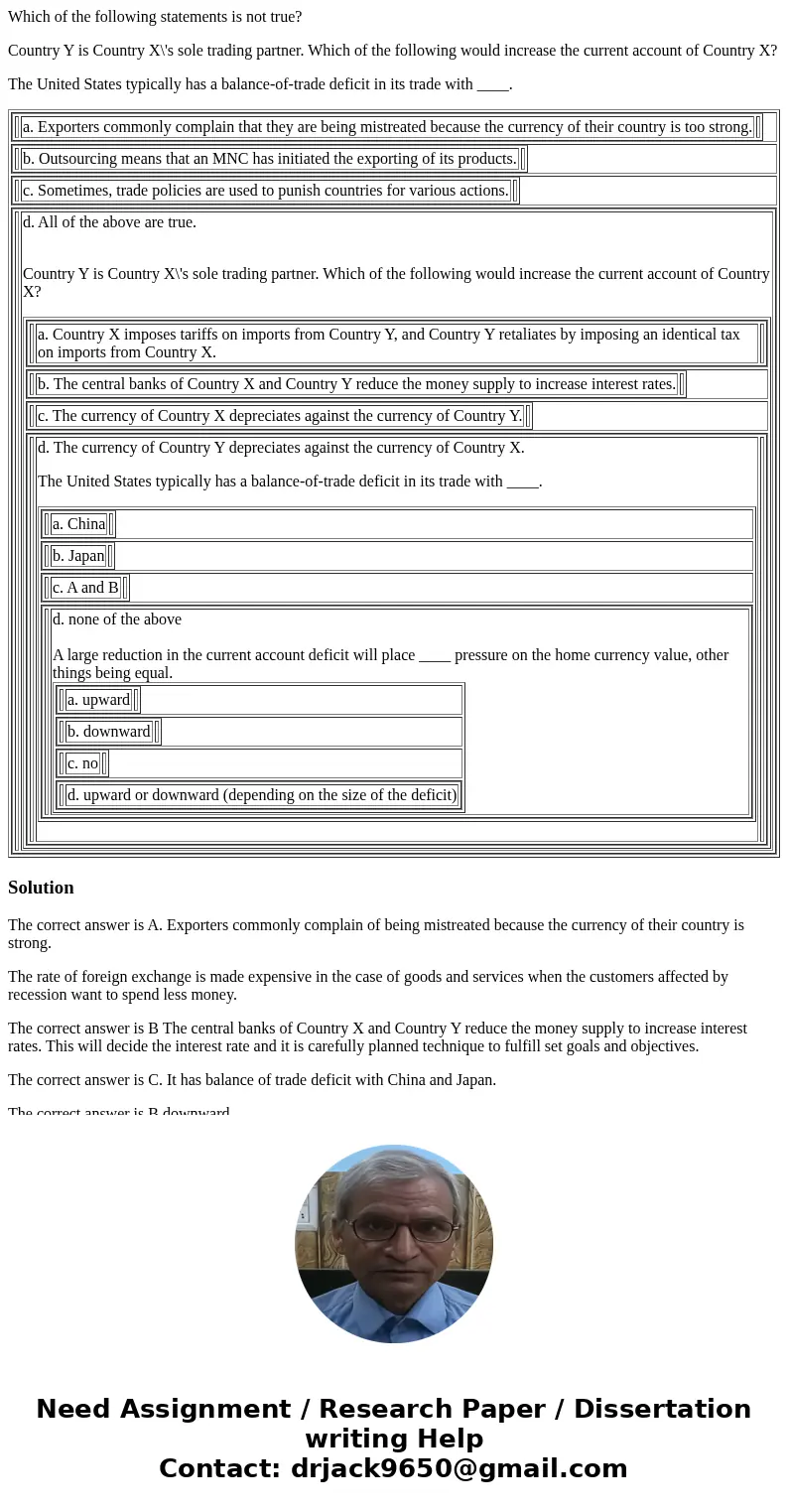 Which of the following statements is not true? Country Y is Country X\'s sole trading partner. Which of the following would increase the current account of Coun