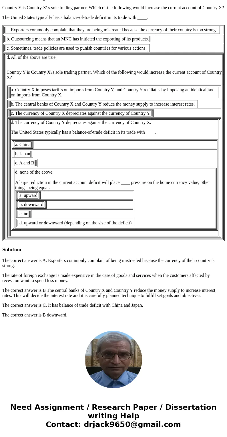 Which of the following statements is not true? Country Y is Country X\'s sole trading partner. Which of the following would increase the current account of Coun