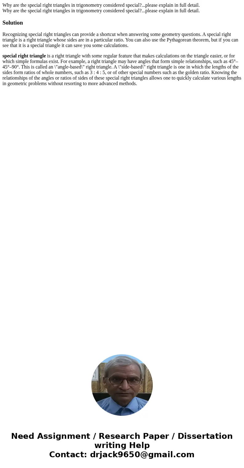 Why are the special right triangles in trigonometry considered special?...please explain in full detail. Why are the special right triangles in trigonometry con