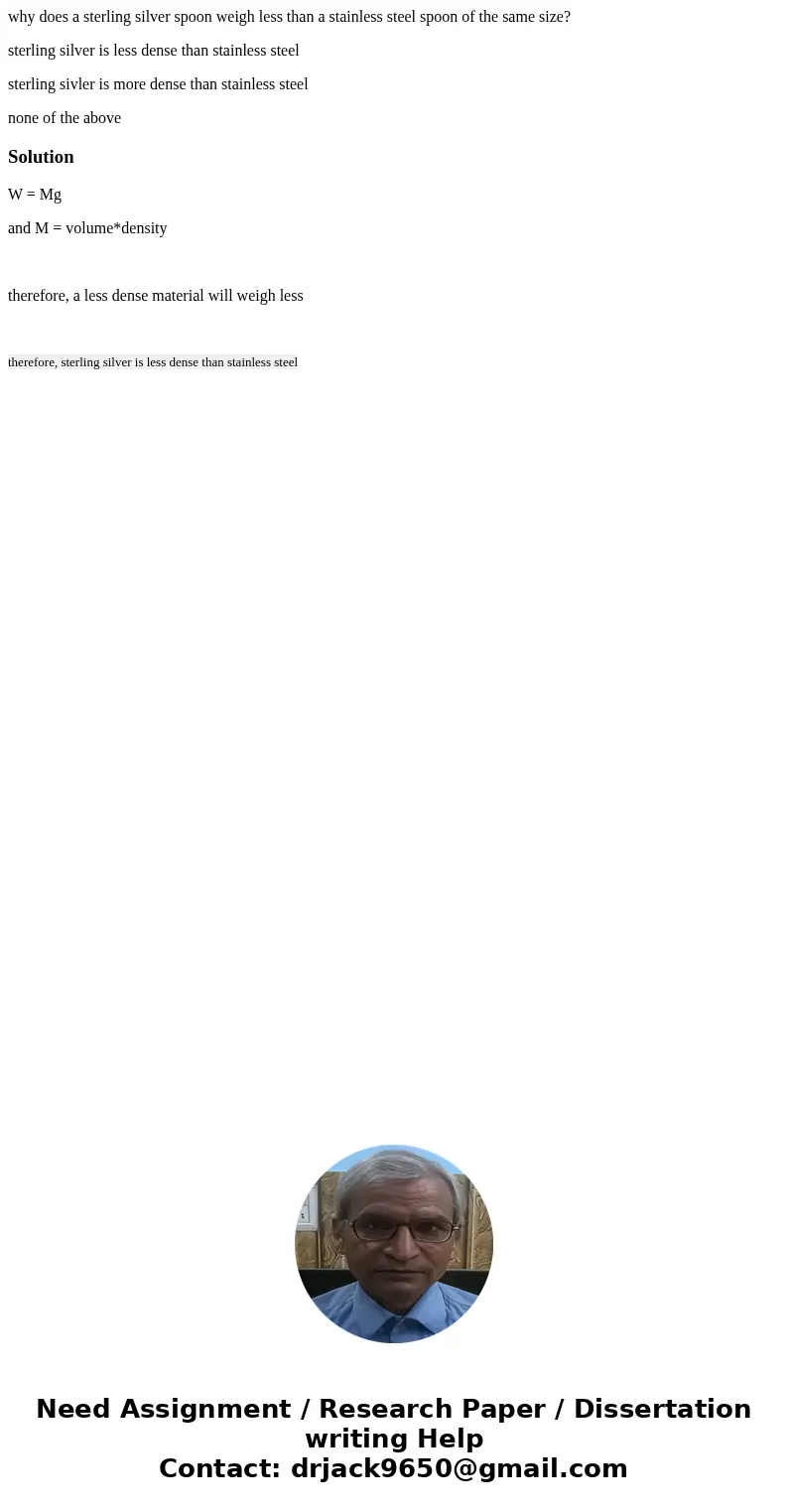 why does a sterling silver spoon weigh less than a stainless steel spoon of the same size? sterling silver is less dense than stainless steel sterling sivler is why does a sterling silver spoon weigh less than a stainless steel spoon of the same size? sterling silver is less dense than stainless steel sterling sivler is