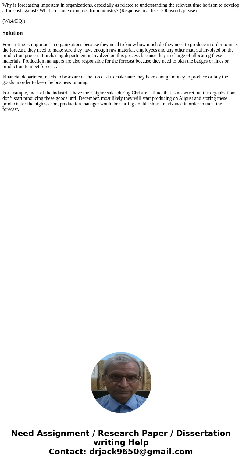 Why is forecasting important in organizations, especially as related to understanding the relevant time horizon to develop a forecast against? What are some exa Why is forecasting important in organizations, especially as related to understanding the relevant time horizon to develop a forecast against? What are some exa