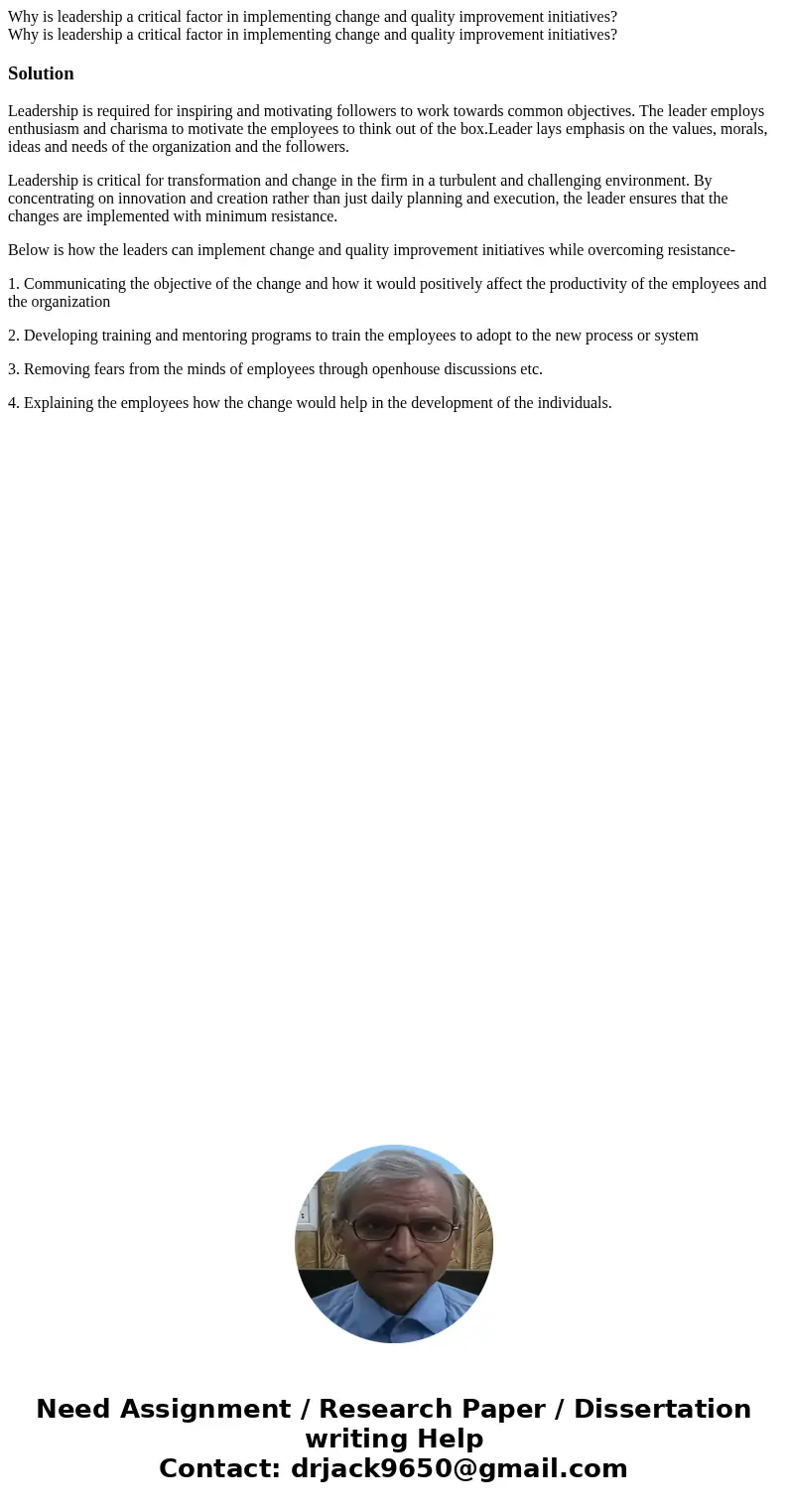  Why is leadership a critical factor in implementing change and quality improvement initiatives? Why is leadership a critical factor in implementing change and 