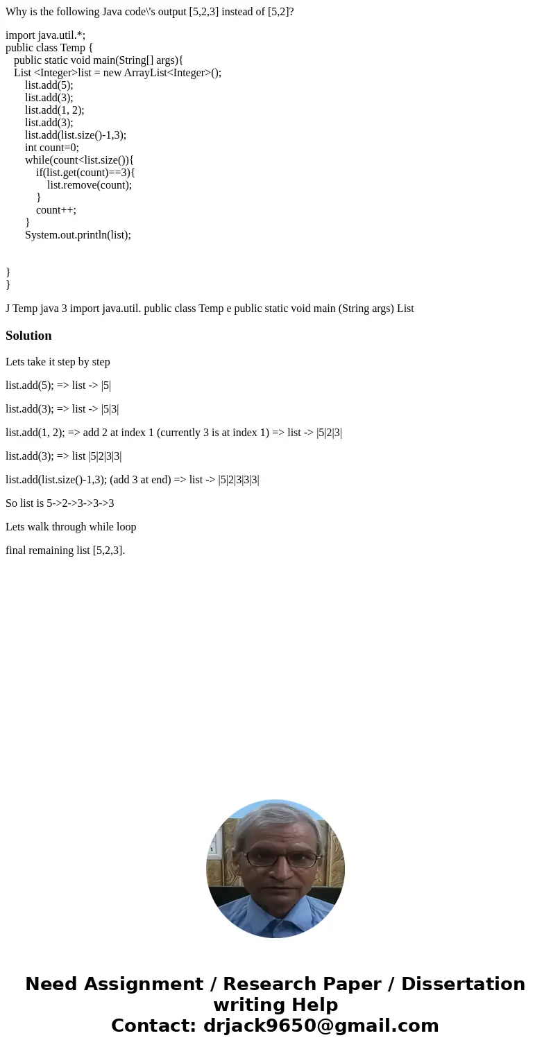 Why is the following Java code\'s output [5,2,3] instead of [5,2]? import java.util.*; public class Temp { public static void main(String[] args){ List <Inte
