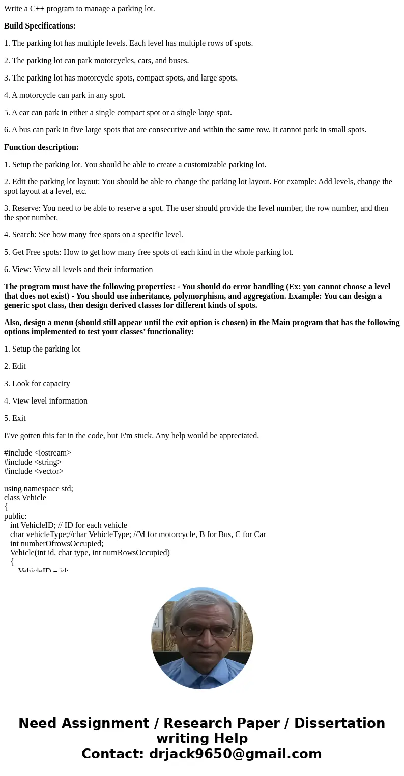 Write a C++ program to manage a parking lot. Build Specifications: 1. The parking lot has multiple levels. Each level has multiple rows of spots. 2. The parking
