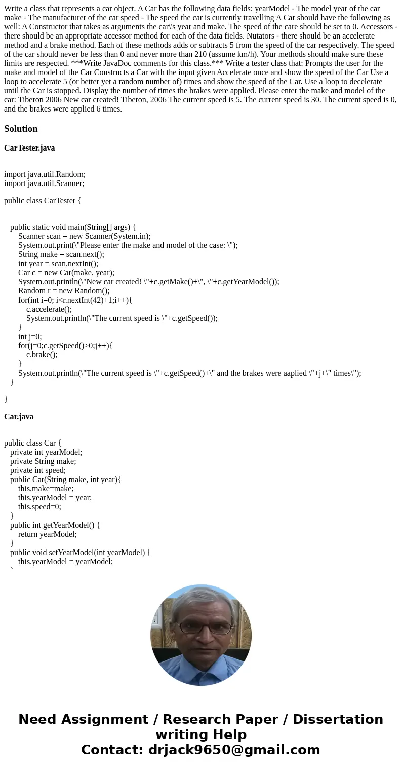 Write a class that represents a car object. A Car has the following data fields: yearModel - The model year of the car make - The manufacturer of the car speed  Write a class that represents a car object. A Car has the following data fields: yearModel - The model year of the car make - The manufacturer of the car speed