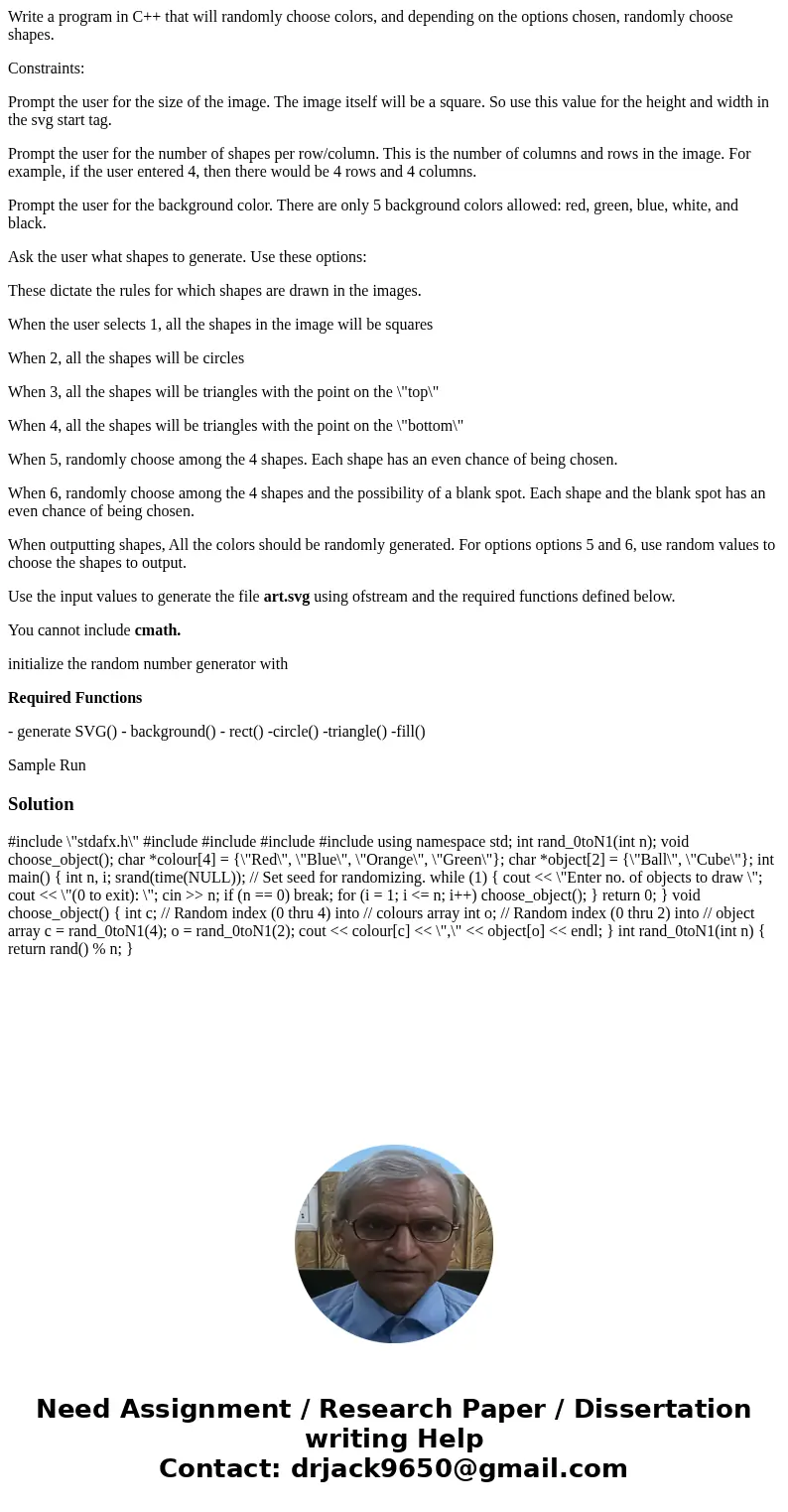 Write a program in C++ that will randomly choose colors, and depending on the options chosen, randomly choose shapes. Constraints: Prompt the user for the size 