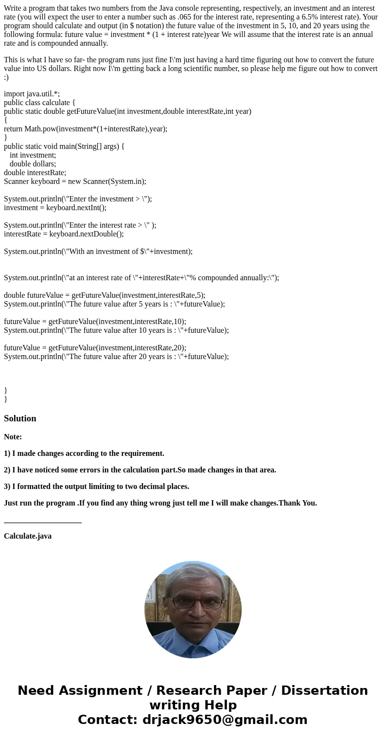 Write a program that takes two numbers from the Java console representing, respectively, an investment and an interest rate (you will expect the user to enter a