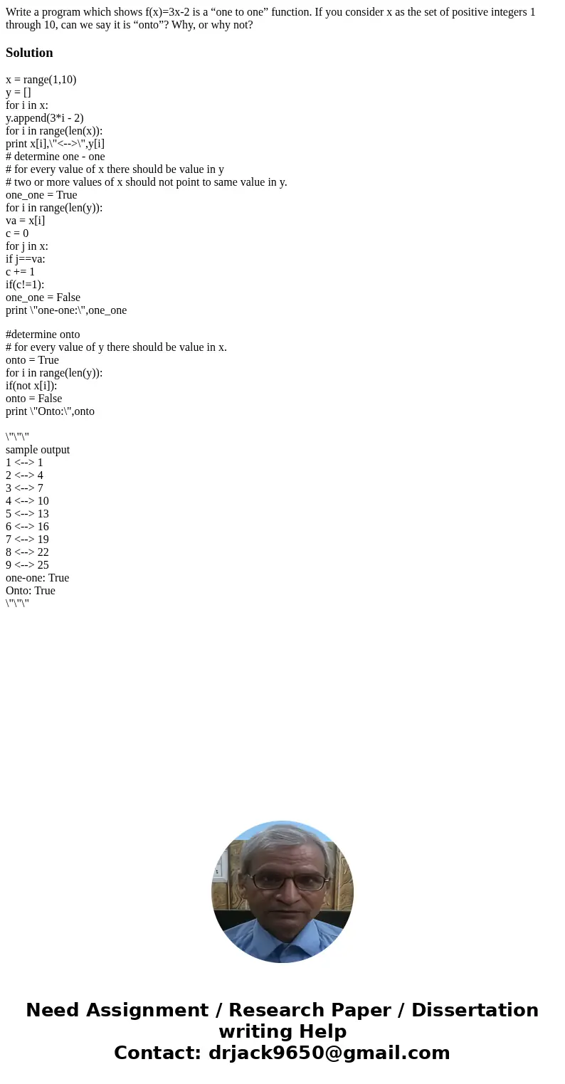 Write a program which shows f(x)=3x-2 is a “one to one” function. If you consider x as the set of positive integers 1 through 10, can we say it is “onto”? Why,  Write a program which shows f(x)=3x-2 is a “one to one” function. If you consider x as the set of positive integers 1 through 10, can we say it is “onto”? Why,