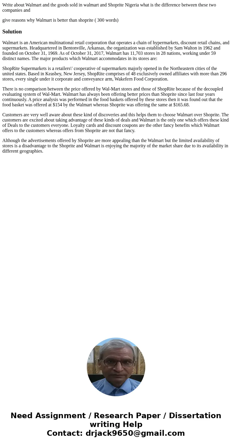 Write about Walmart and the goods sold in walmart and Shoprite Nigeria what is the difference between these two companies and give reasons why Walmart is better Write about Walmart and the goods sold in walmart and Shoprite Nigeria what is the difference between these two companies and give reasons why Walmart is better