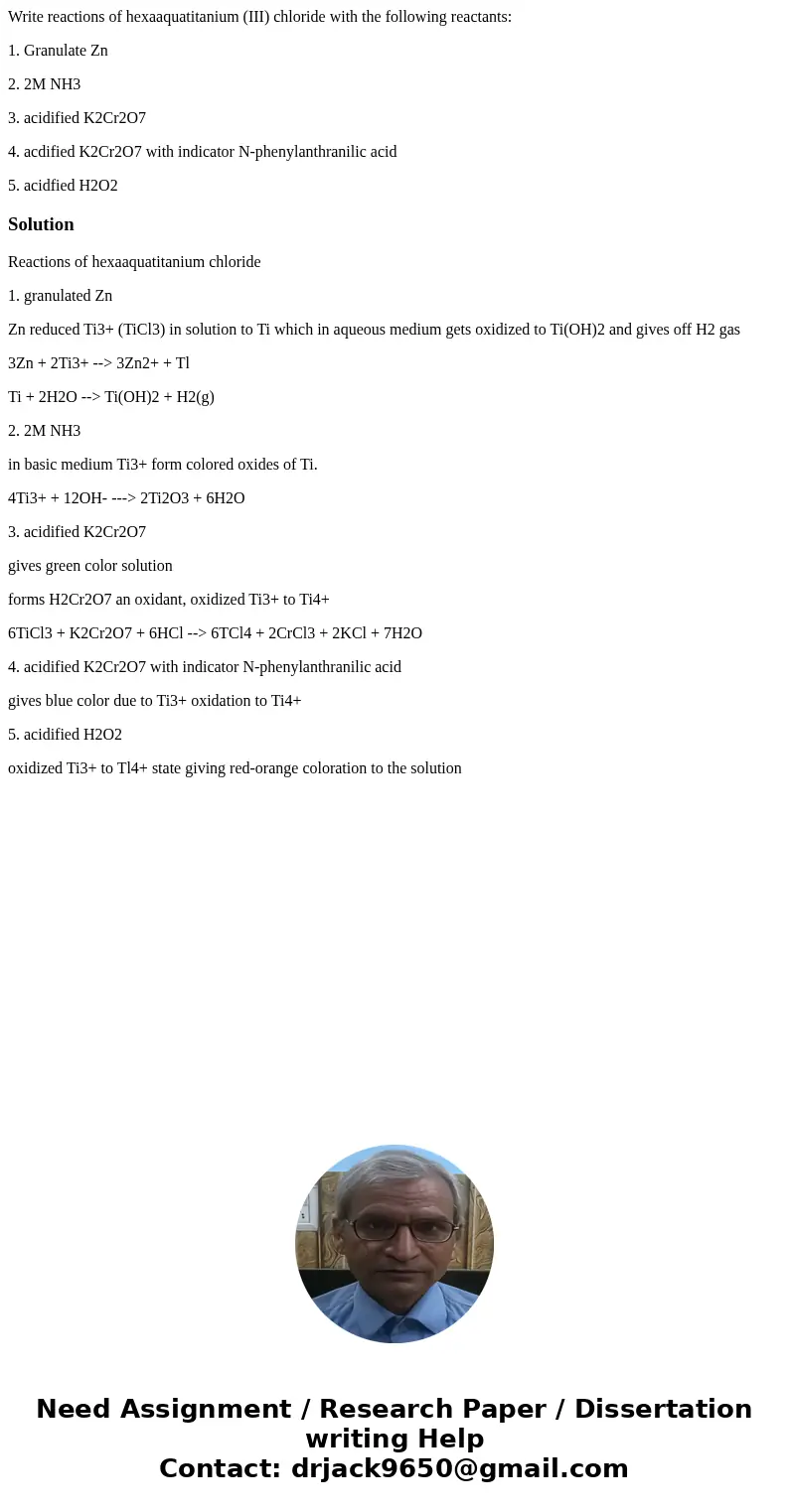 Write reactions of hexaaquatitanium (III) chloride with the following reactants: 1. Granulate Zn 2. 2M NH3 3. acidified K2Cr2O7 4. acdified K2Cr2O7 with indicat