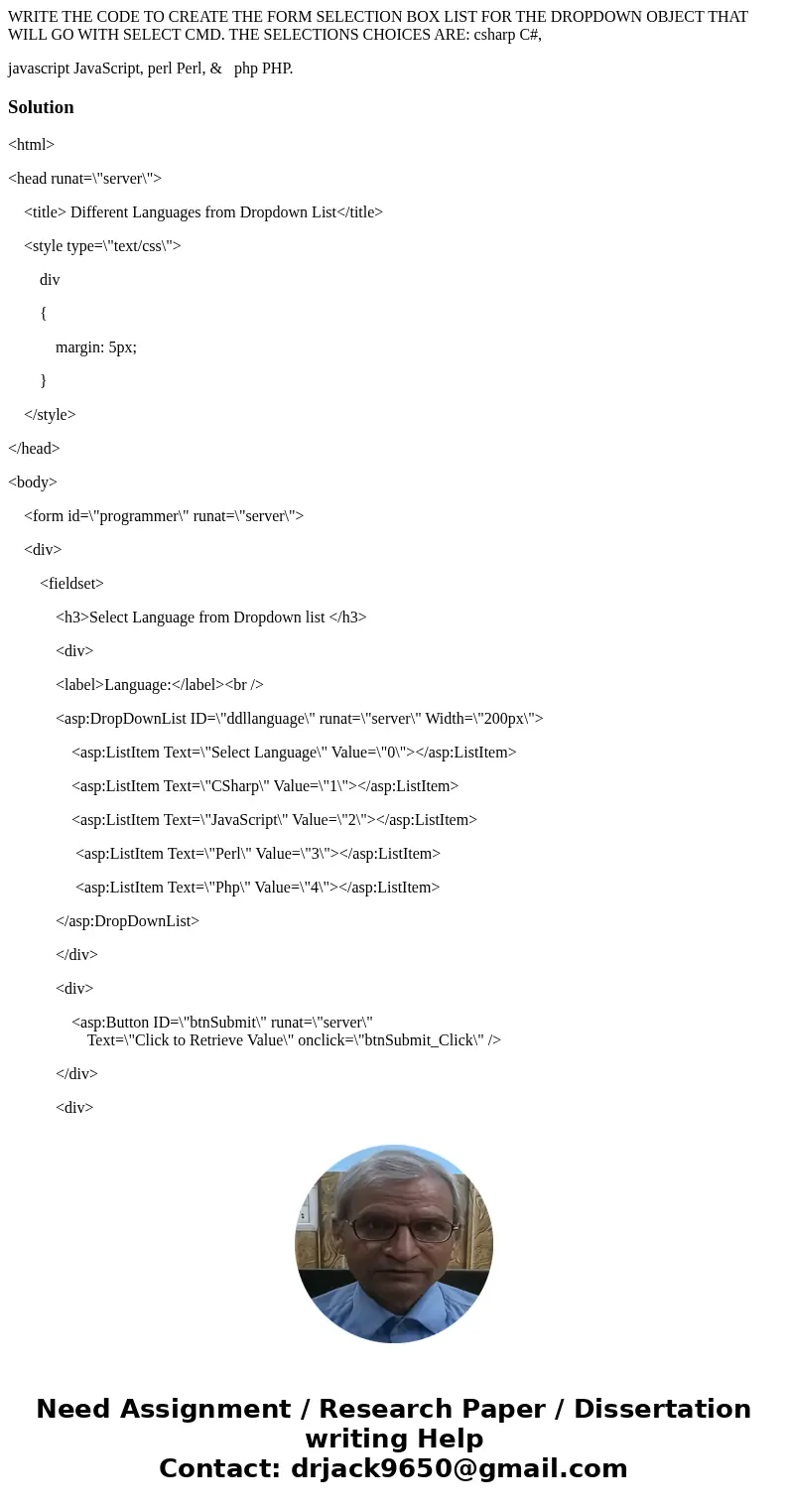 WRITE THE CODE TO CREATE THE FORM SELECTION BOX LIST FOR THE DROPDOWN OBJECT THAT WILL GO WITH SELECT CMD. THE SELECTIONS CHOICES ARE: csharp C#, javascript Jav