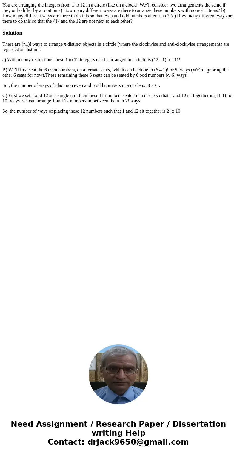 You are arranging the integers from 1 to 12 in a circle (like on a clock). We\'ll consider two arrangements the same if they only differ by a rotation a) How m  You are arranging the integers from 1 to 12 in a circle (like on a clock). We\'ll consider two arrangements the same if they only differ by a rotation a) How m