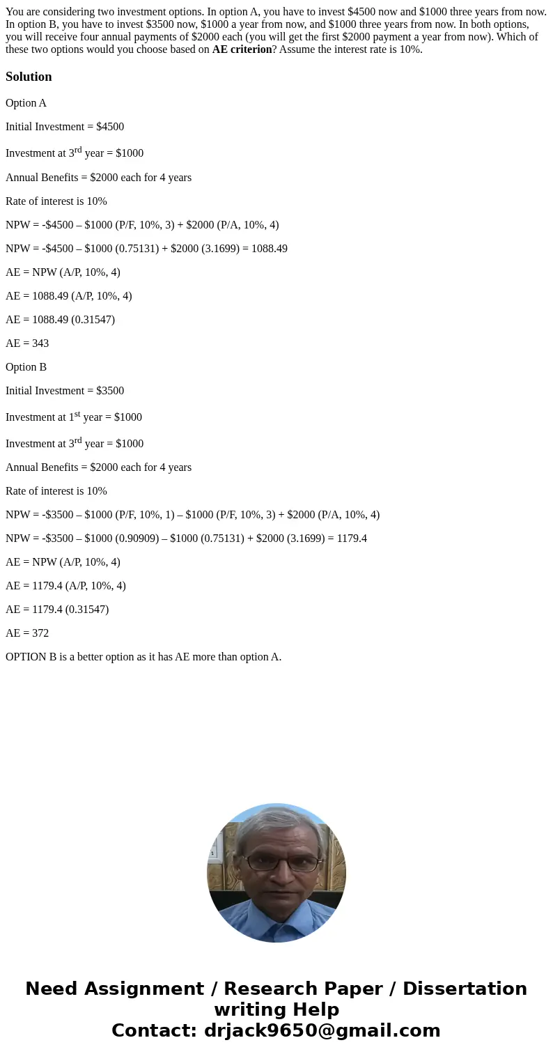 You are considering two investment options. In option A, you have to invest $4500 now and $1000 three years from now. In option B, you have to invest $3500 now, You are considering two investment options. In option A, you have to invest $4500 now and $1000 three years from now. In option B, you have to invest $3500 now,