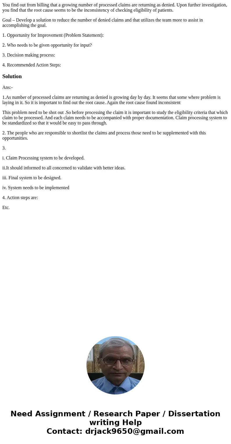 You find out from billing that a growing number of processed claims are returning as denied. Upon further investigation, you find that the root cause seems to b