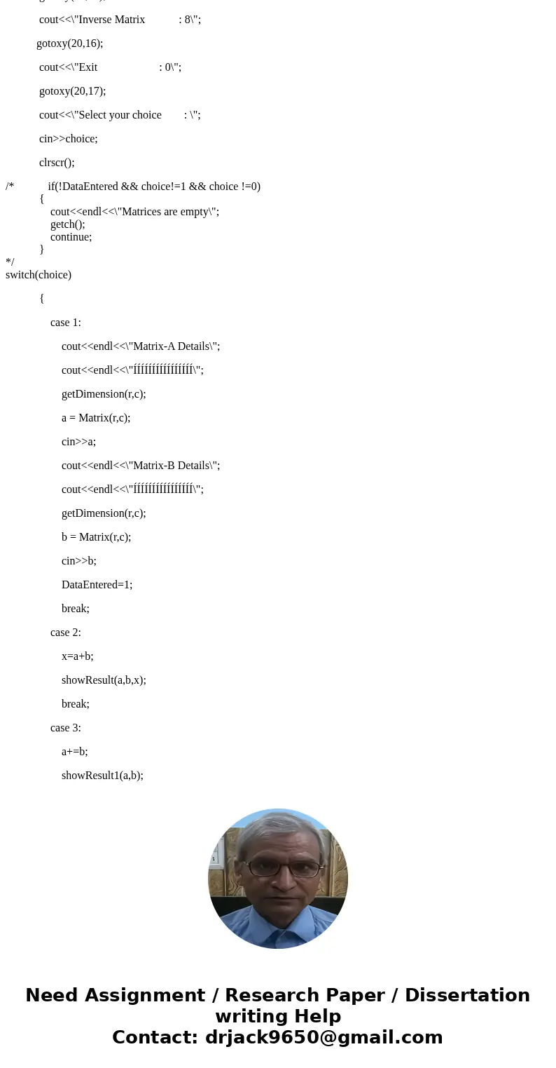 You will implement the Matrix class: class matrix { public: matrix(); // Copy ctor, assignment operator, destructor // friend operator+ adds two matrices, retur
