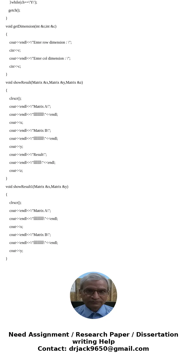 You will implement the Matrix class: class matrix { public: matrix(); // Copy ctor, assignment operator, destructor // friend operator+ adds two matrices, retur