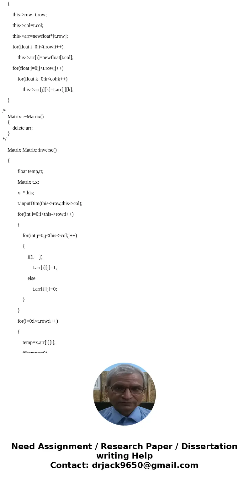 You will implement the Matrix class: class matrix { public: matrix(); // Copy ctor, assignment operator, destructor // friend operator+ adds two matrices, retur