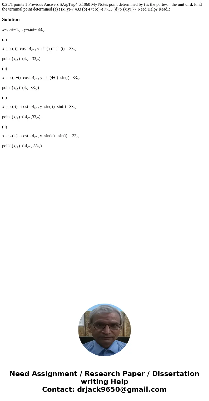  0.25/1 points 1 Previous Answers SAigTrig4 6.1060 My Notes point determined by t is the porte-on the unit cird. Find the terminal point determined (a) t (x, y)