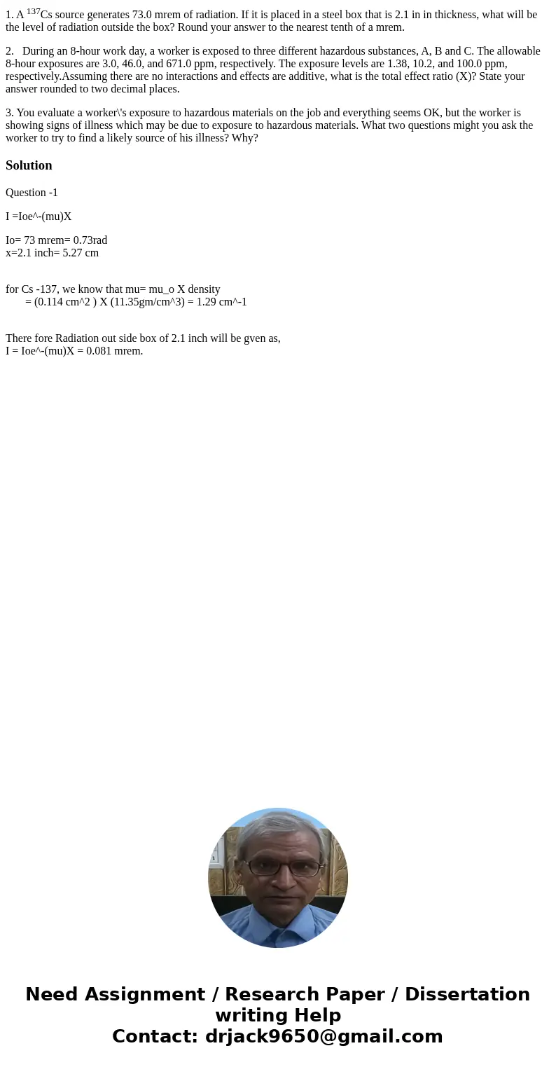 1. A 137Cs source generates 73.0 mrem of radiation. If it is placed in a steel box that is 2.1 in in thickness, what will be the level of radiation outside the  1. A 137Cs source generates 73.0 mrem of radiation. If it is placed in a steel box that is 2.1 in in thickness, what will be the level of radiation outside the