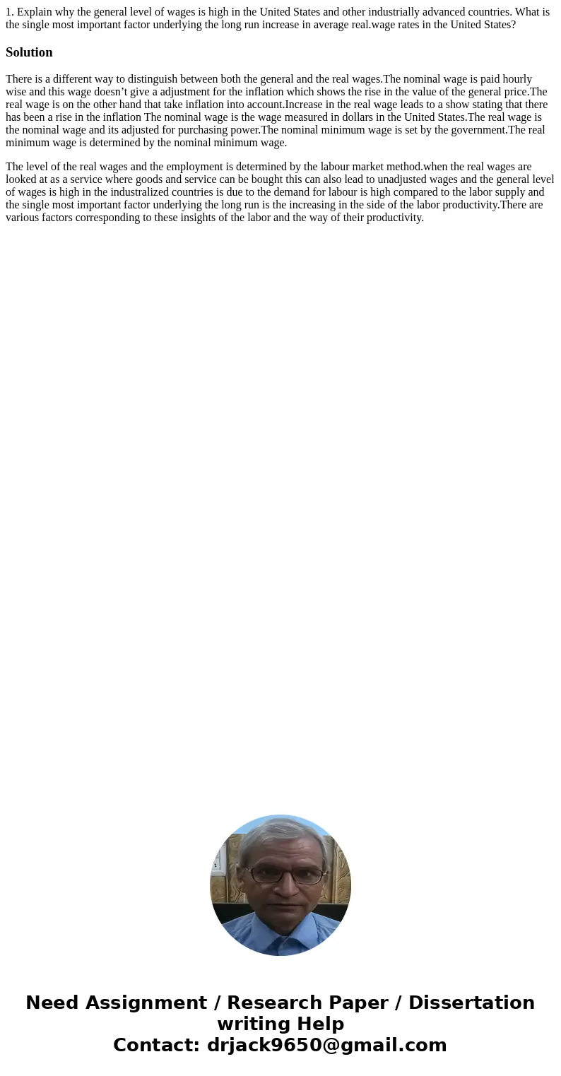  1. Explain why the general level of wages is high in the United States and other industrially advanced countries. What is the single most important factor unde