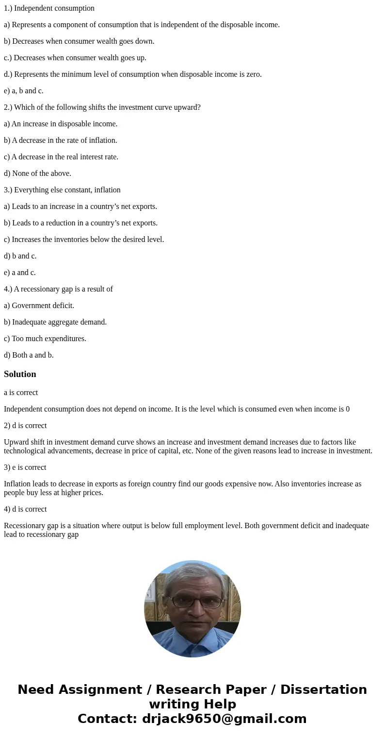 1.) Independent consumption a) Represents a component of consumption that is independent of the disposable income. b) Decreases when consumer wealth goes down.  1.) Independent consumption a) Represents a component of consumption that is independent of the disposable income. b) Decreases when consumer wealth goes down.