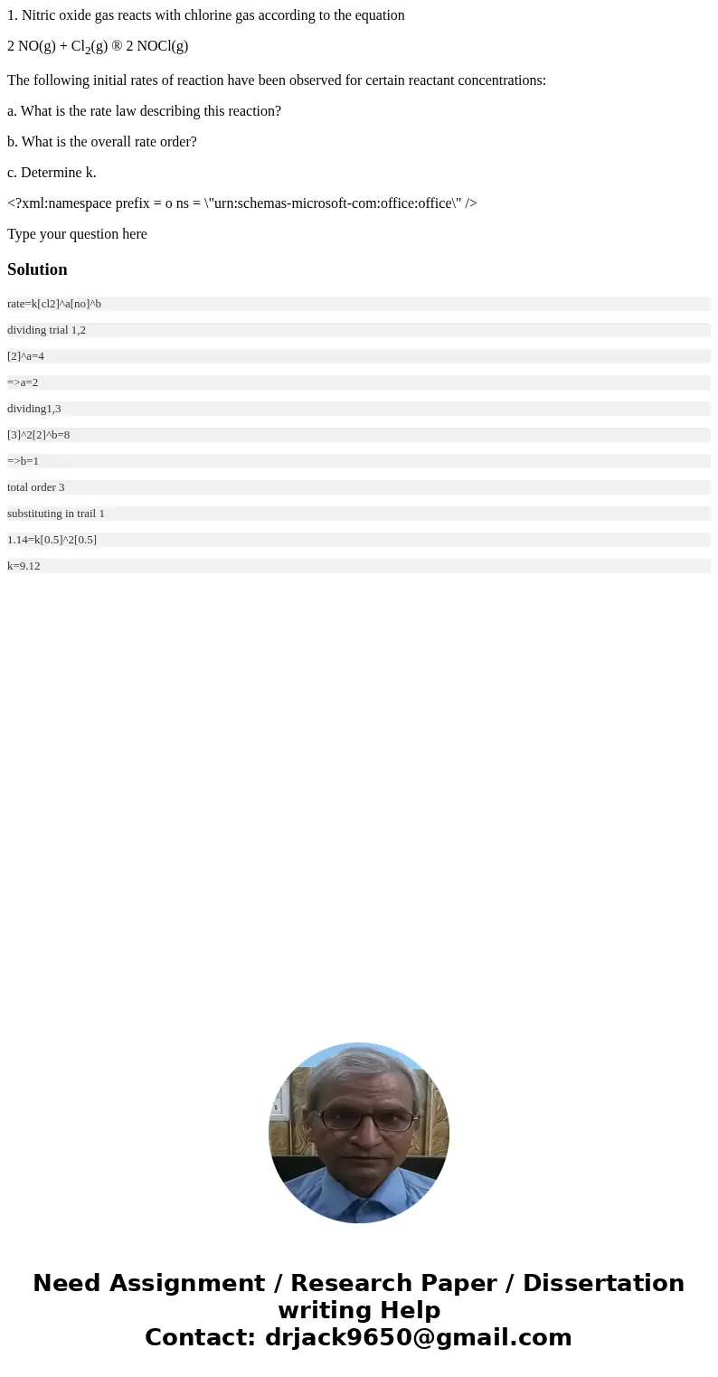 1. Nitric oxide gas reacts with chlorine gas according to the equation 2 NO(g) + Cl2(g) ® 2 NOCl(g) The following initial rates of reaction have been observed f