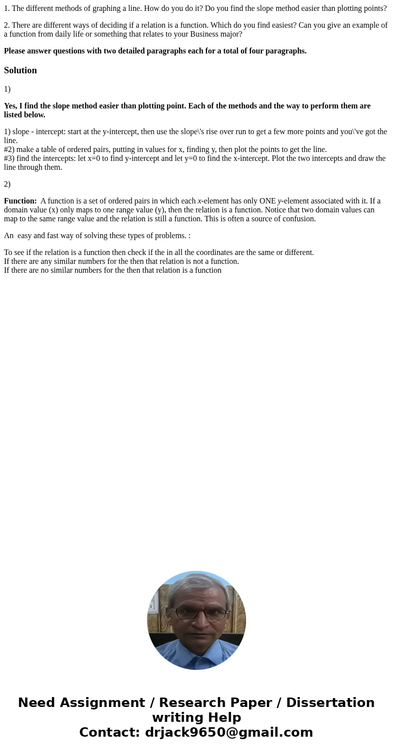 1. The different methods of graphing a line. How do you do it? Do you find the slope method easier than plotting points? 2. There are different ways of deciding 1. The different methods of graphing a line. How do you do it? Do you find the slope method easier than plotting points? 2. There are different ways of deciding