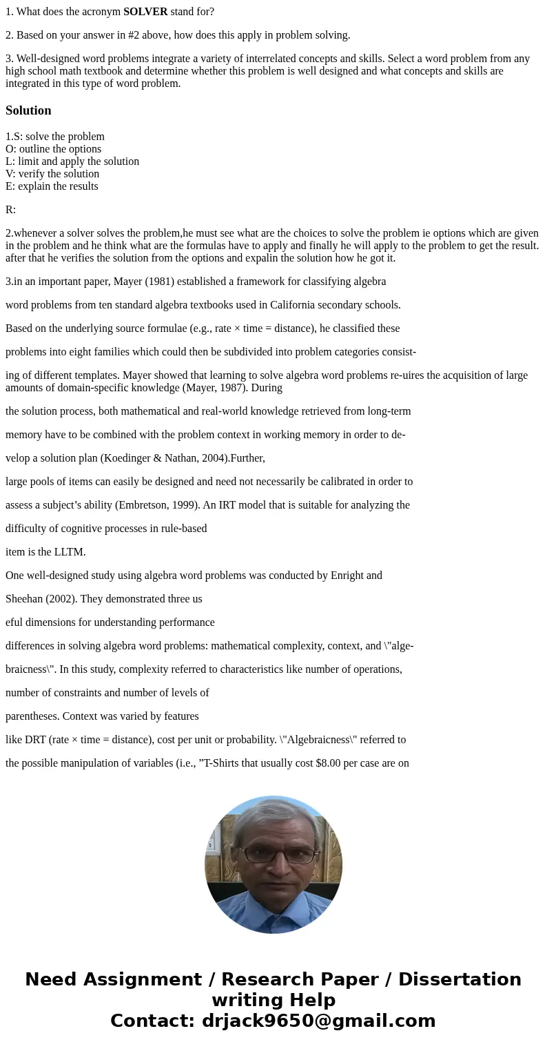 1. What does the acronym SOLVER stand for? 2. Based on your answer in #2 above, how does this apply in problem solving. 3. Well-designed word problems integrate