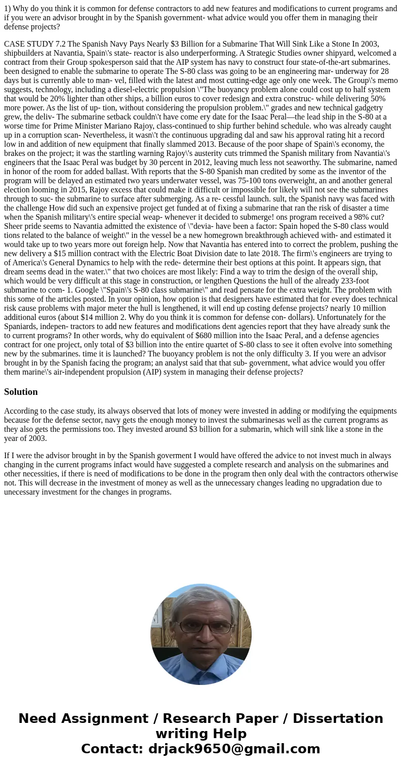 1) Why do you think it is common for defense contractors to add new features and modifications to current programs and if you were an advisor brought in by the  1) Why do you think it is common for defense contractors to add new features and modifications to current programs and if you were an advisor brought in by the