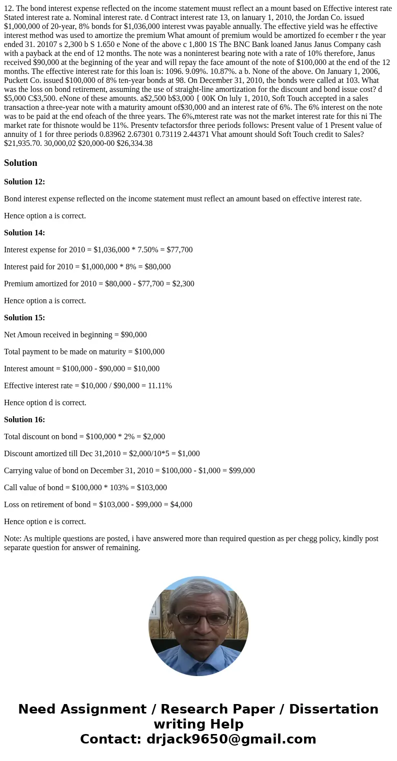  12. The bond interest expense reflected on the income statement muust reflect an a mount based on Effective interest rate Stated interest rate a. Nominal inter