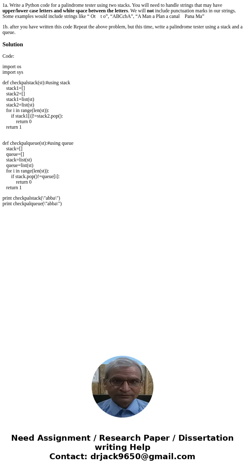 1a. Write a Python code for a palindrome tester using two stacks. You will need to handle strings that may have upper/lower case letters and white space between 1a. Write a Python code for a palindrome tester using two stacks. You will need to handle strings that may have upper/lower case letters and white space between