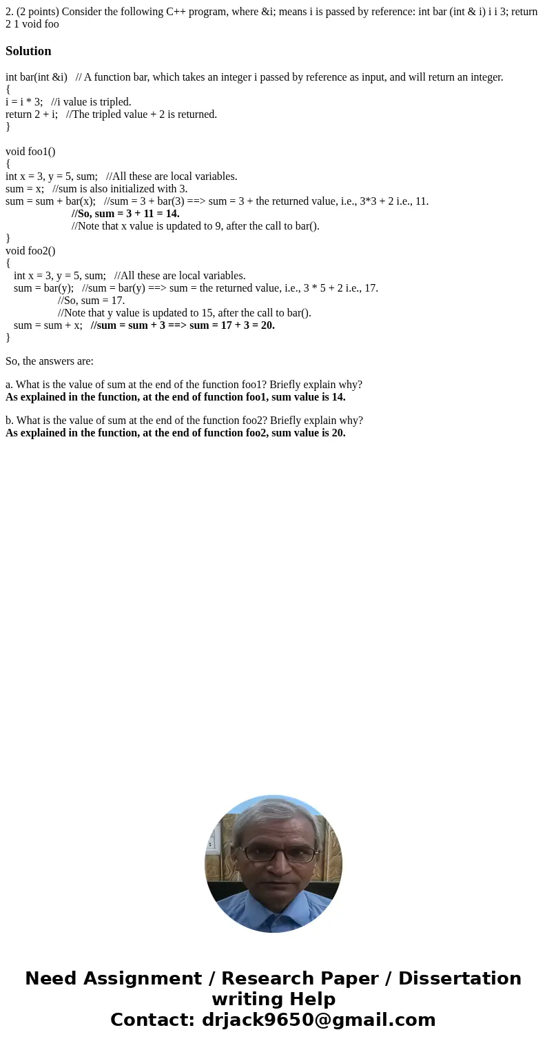 2. (2 points) Consider the following C++ program, where &i; means i is passed by reference: int bar (int & i) i i 3; return 2 1 void foo Solutionint ba  2. (2 points) Consider the following C++ program, where &i; means i is passed by reference: int bar (int & i) i i 3; return 2 1 void foo Solutionint ba