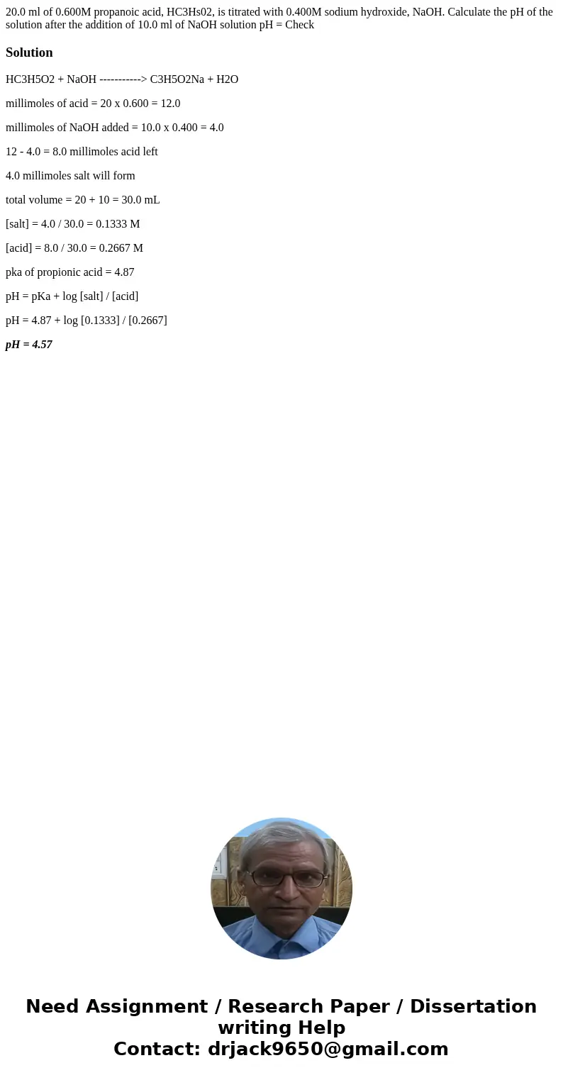 20.0 ml of 0.600M propanoic acid, HC3Hs02, is titrated with 0.400M sodium hydroxide, NaOH. Calculate the pH of the solution after the addition of 10.0 ml of Na  20.0 ml of 0.600M propanoic acid, HC3Hs02, is titrated with 0.400M sodium hydroxide, NaOH. Calculate the pH of the solution after the addition of 10.0 ml of Na