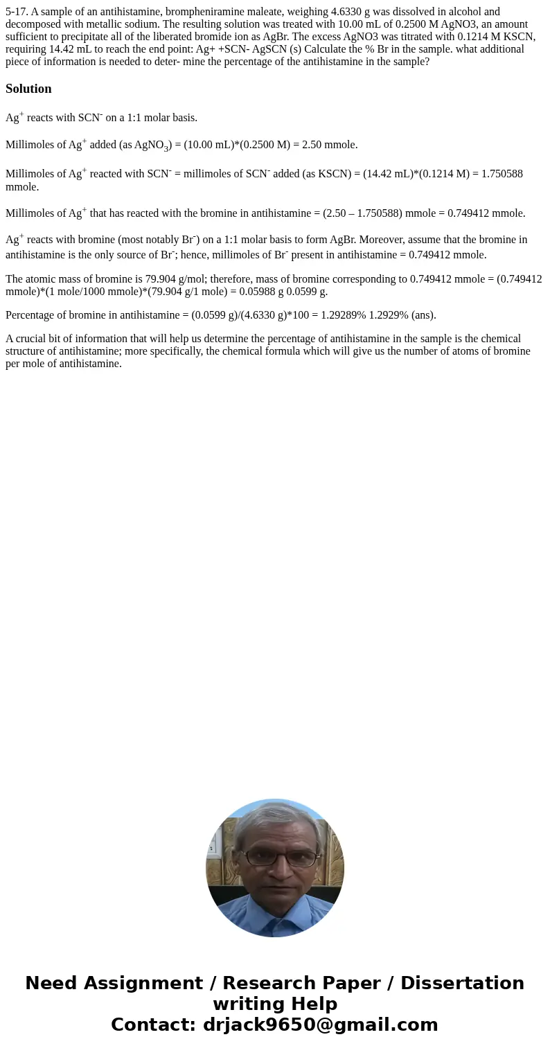  5-17. A sample of an antihistamine, brompheniramine maleate, weighing 4.6330 g was dissolved in alcohol and decomposed with metallic sodium. The resulting solu