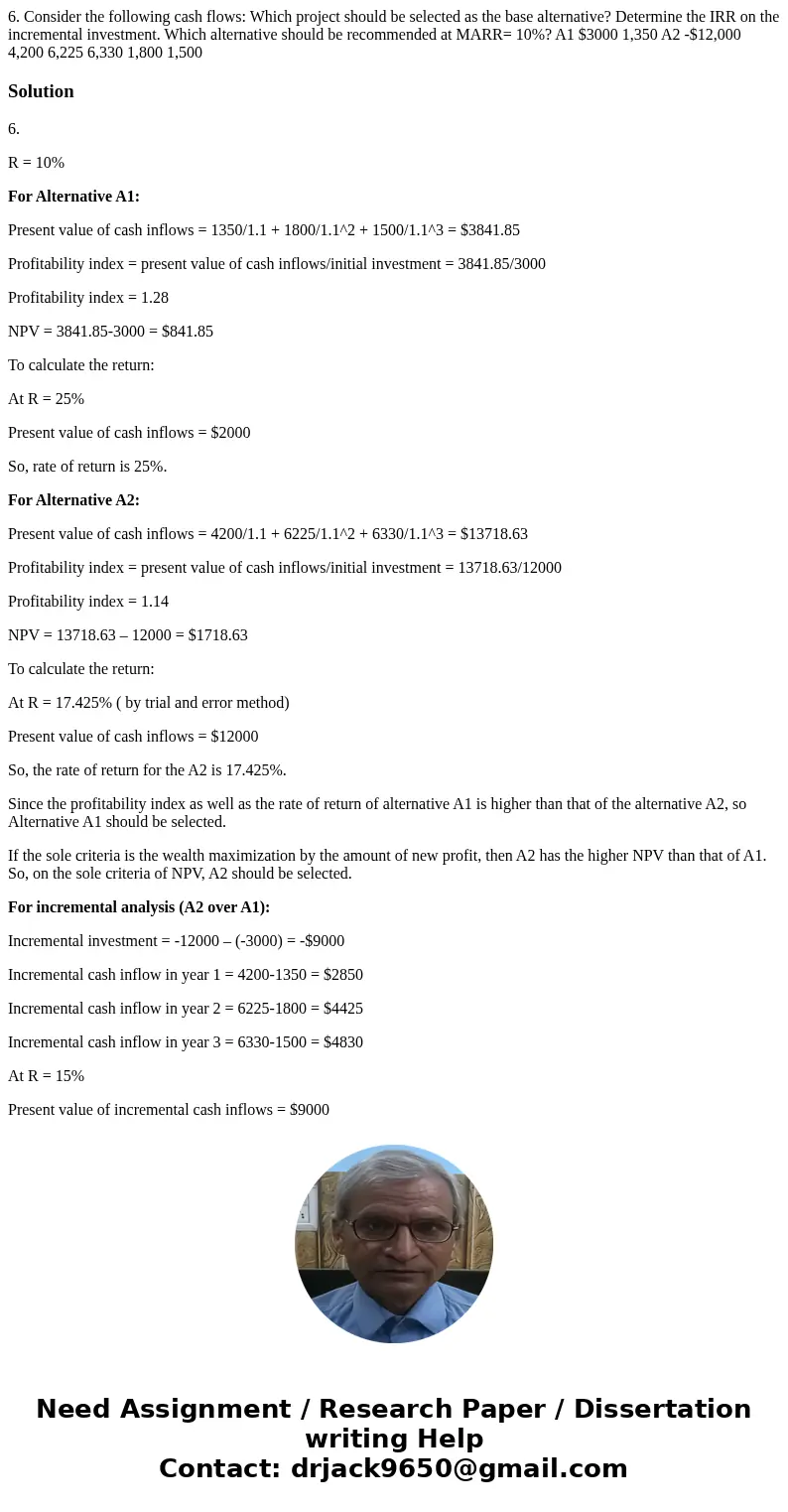 6. Consider the following cash flows: Which project should be selected as the base alternative? Determine the IRR on the incremental investment. Which alternat  6. Consider the following cash flows: Which project should be selected as the base alternative? Determine the IRR on the incremental investment. Which alternat